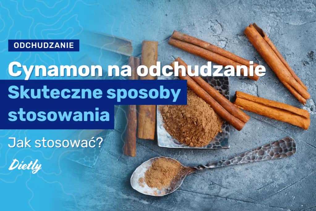 Jak stosować cynamon na odchudzanie - skuteczne metody i przepisy