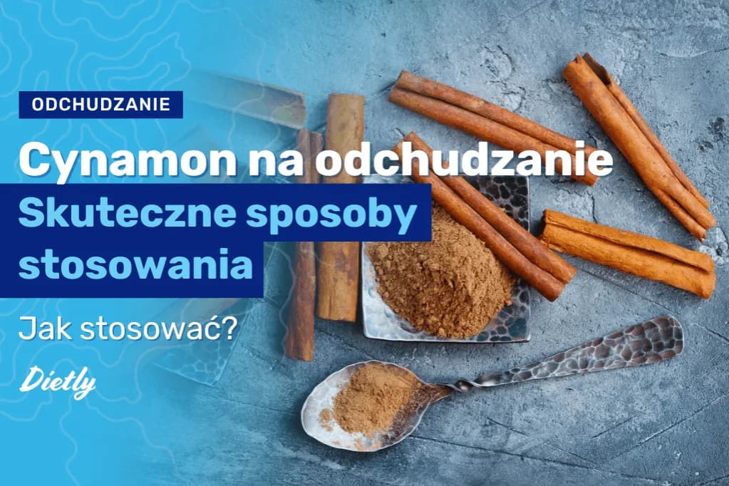 Jak stosować cynamon na odchudzanie - skuteczne metody i przepisy